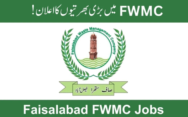 Faisalabad Waste Management Company FWMC Jobs 2025 www.fwmc.com.pk/careers